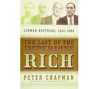 The Last of the Imperious Rich: Lehman Brothers, 1844-2008