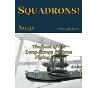 The Last of the Long-Range Biplane Flying Boats: 51 (SQUADRONS!)