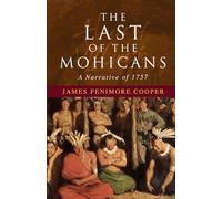 The Last of the Mohicans (Annotated): A Classic Frontier Adventure of War and Survival