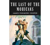 The Last of the Mohicans: Large Print Book - Historical Fiction - Leatherstocking Tales #2