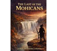 The Last of the Mohicans: Unabridged & Illustrated Book by James Fenimore Cooper