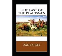 The Last of the Plainsmen zane grey illustrated edition