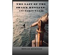 The Last of The Shark Hunters: And other yarns