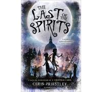 The Last of the Spirits by Chris Priestley (2015-10-08)