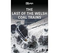 THE LAST OF THE WELSH COAL TRAINS: The Railways and Industry Series, Volume 2