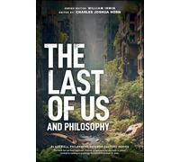 The Last of Us and Philosophy : Look for the Light