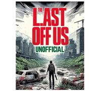 The Last of Us Unofficial Coloring Book: Immerse Yourself in the Post-Apocalyptic World: The Last of Us Unofficial Coloring Book