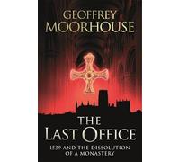 The Last Office: 1539 and the Dissolution of a Monastery