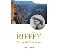 The Last Old-Time Ranger: John H. Riffey