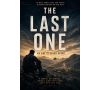 The Last One: A Novel of Rescue, Mercy, and the Lives Left Off the Map