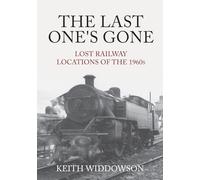 The Last One's Gone: Lost Railway Locations of the 1960s