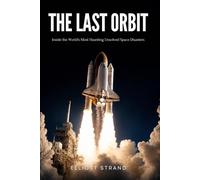 The Last Orbit: Inside the World's Most Haunting Unsolved Space Disasters