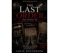 The Last Order:: The Crimes of Clarence Ray Allen