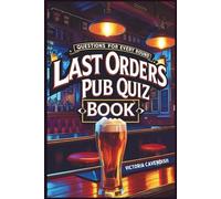 The Last Orders Pub Quiz Book: Questions for Every Round