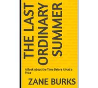 The Last Ordinary Summer: A Book About the Time Before It Had a Price