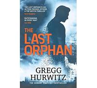 The Last Orphan: The Thrilling Orphan X Sunday Times Bestseller (An Orphan X Novel)