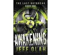 The Last Outbreak - AWAKENING - Book 1 (A Post-Apocalyptic Thriller): Volume 1