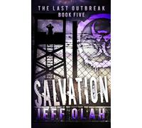 The Last Outbreak - SALVATION - Book 5 (A Post-Apocalyptic Thriller): Volume 5