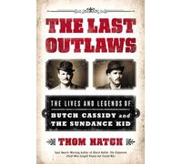 The Last Outlaws: The Lives and Legends of Butch Cassidy and the Sundance Kid