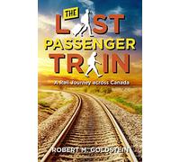 The Last Passenger Train: A Rail Journey Across Canada