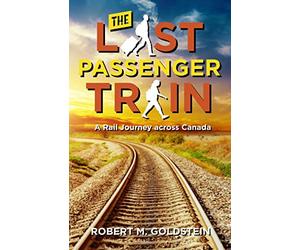 The Last Passenger Train: A Rail Journey Across Canada