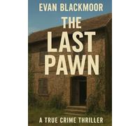 The Last Pawn: A True Crime Thriller of Shadows, Secrets, and Survival