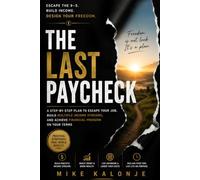 The Last Paycheck: A Step-by-Step Plan to Escape Your Job