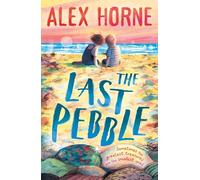 The Last Pebble: A heartwarming middle grade fiction story about a boy, his grandad and a mystery, for boys and girls age 9, 10, 11, 12 - by comedian Alex Horne, creator and presenter of Taskmaster