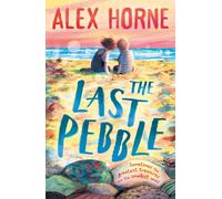 The Last Pebble : A heartwarming middle grade fiction story about a boy, his grandad and a mystery, for boys and girls age 9, 10, 11, 12 - by comedian Alex Horne, creator and presenter of Taskmaster