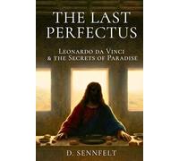 The Last Perfectus: Leonardo da Vinci and the Secrets of Paradise