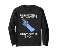 The Last Person I Lent A Hand Long Sleeve T-Shirt