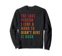 The Last Person I Lent A Hand Sweatshirt