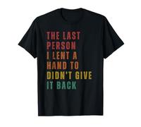 The Last Person I Lent A Hand T-Shirt