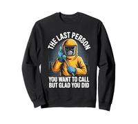 The Last Person You Call But Glad You Did Forensic Cleaner Sweatshirt