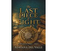 The Last Piece of Eight: What History Hides (Valentina de Sandoval Quiroga)