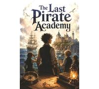 The Last Pirate Academy: A Mystery of the Silent Tide