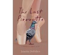 The Last Pirouette: A Novel in Three Acts