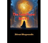 The Last Pope: Book 1: A Spiritual Dystopia of Revolution and Revelation