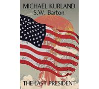 The Last President: A Novel of an Alternative America