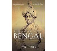 The Last Prince of Bengal: A Family's Journey from an Indian Palace to the Australian Outback