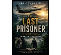 The Last Prisoner: The Life and Mystery of Charles E. Shelton