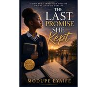 THE LAST PROMISE SHE KEPT: Faith and Temptation Collide on the Road to Destiny