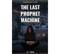 THE LAST PROPHET MACHINE: 1 (The Prophet Machine Triology)