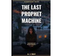 THE LAST PROPHET MACHINE (The Prophet Machine Triology)