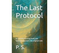 The Last Protocol: In a world rewriting itself, one teenager discovers the original code