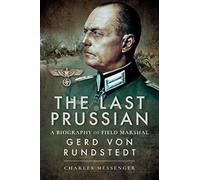The Last Prussian : A Biography of Field Marshal Gerd von Rundstedt