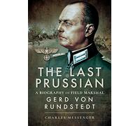 The Last Prussian: A Biography of Field Marshal Gerd von Rundstedt