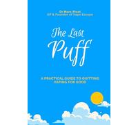 The Last Puff: A Practical Guide to Quitting Vaping for Good