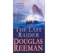 The Last Raider: a compelling and captivating WW1 naval adventure from the master storyteller of the sea