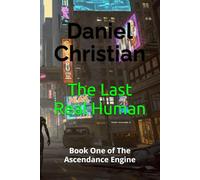 The Last Real Human: Book One of The Ascendance Engine: 1
